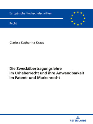cover image of Die Zweckuebertragungslehre im Urheberrecht und ihre Anwendbarkeit im Patent- und Markenrecht